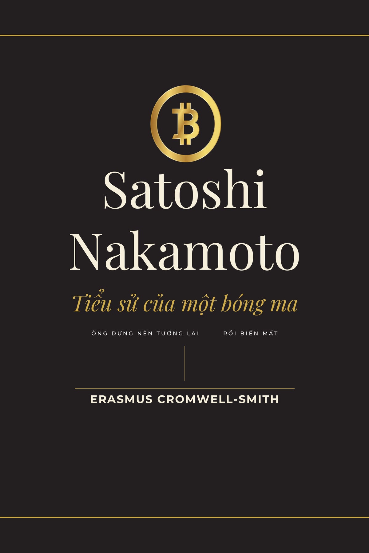 Satoshi Nakamoto: The Biography of a Ghost — Vol. I (Vietnamese) — eBook